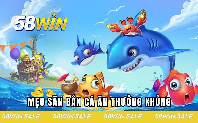 Mẹo săn bắn cá ăn thưởng khủng