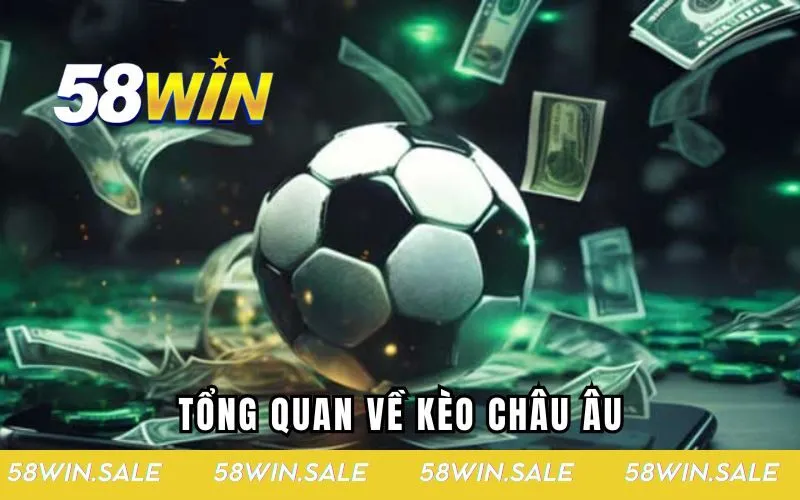 Tổng quan về kèo châu Âu trong cá cược bóng đá